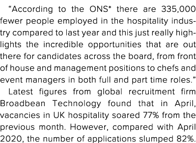  According to the ONS* there are 335,000 fewer people employed in the hospitality industry compared to last year and    