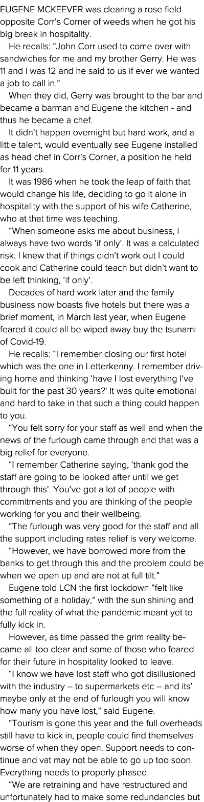 Eugene McKeever was clearing a rose field opposite Corr s Corner of weeds when he got his big break in hospitality  H   