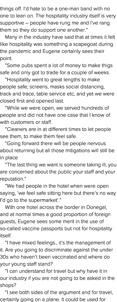 things off  I d hate to be a one-man band with no one to lean on  The hospitality industry itself is very supportive    
