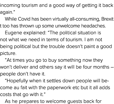 incoming tourism and a good way of getting it back again   While Covid has been virtually all-consuming, Brexit t too   