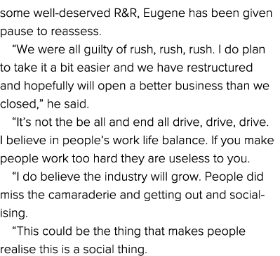 some well-deserved R&R, Eugene has been given pause to reassess   We were all guilty of rush, rush, rush  I do plan t   