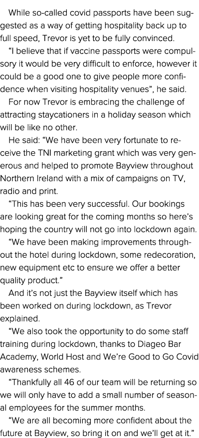 While so-called covid passports have been suggested as a way of getting hospitality back up to full speed, Trevor is    