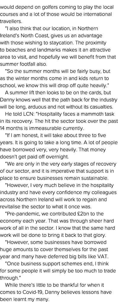 would depend on golfers coming to play the local courses and a lot of those would be international travellers   I als   