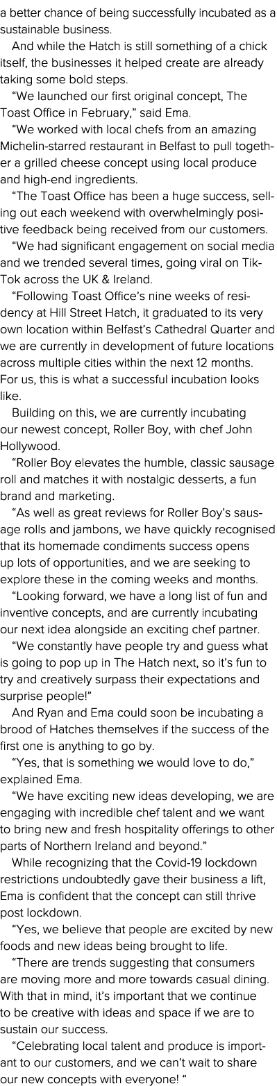 a better chance of being successfully incubated as a sustainable business  And while the Hatch is still something of    