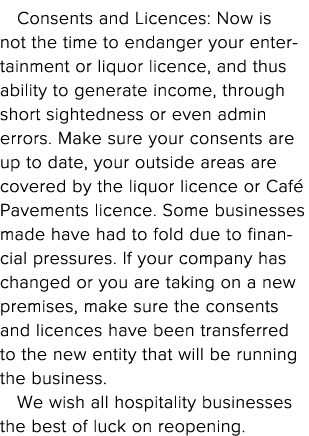 Consents and Licences: Now is not the time to endanger your entertainment or liquor licence, and thus ability to gene   