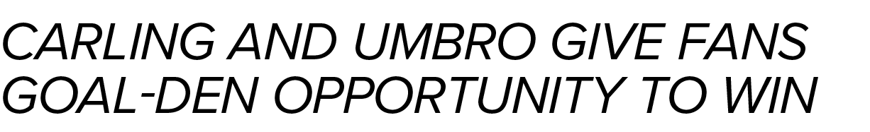 CARLING AND UMBRO GIVE FANS GOAL-DEN OPPORTUNITY TO WIN