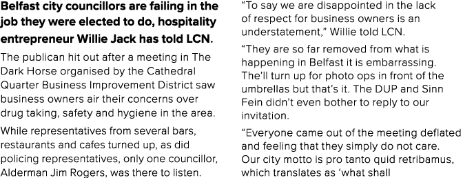 Belfast city councillors are failing in the job they were elected to do, hospitality entrepreneur Willie Jack has tol   