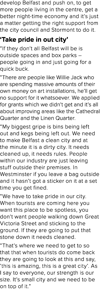 develop Belfast and push on, to get more people living in the centre, get a better night-time economy and it s just a   