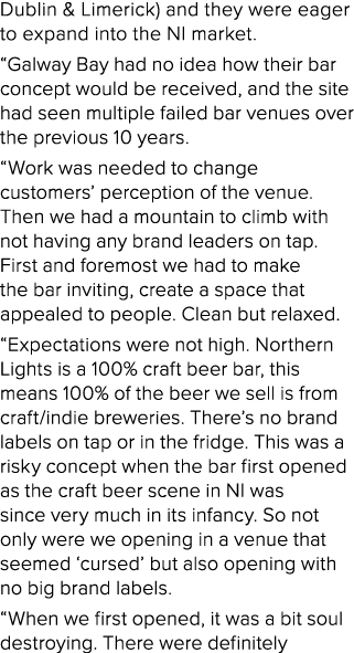 Dublin & Limerick) and they were eager to expand into the NI market   Galway Bay had no idea how their bar concept wo   