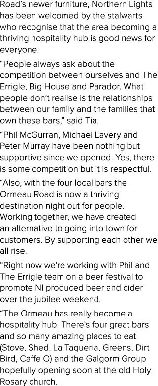 Road s newer furniture, Northern Lights has been welcomed by the stalwarts who recognise that the area becoming a thr   