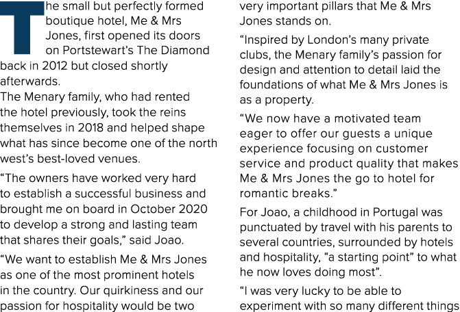 The small but perfectly formed boutique hotel, Me & Mrs Jones, first opened its doors on Portstewart s The Diamond ba   