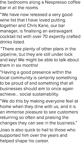 the bedrooms along a Nespresso coffee bar in all the rooms   We have now released a very good wine list that I have l   