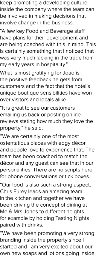 keep promoting a developing culture inside the company where the team can be involved in making decisions that involv   