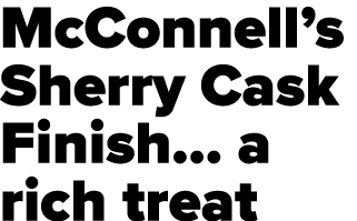 McConnell s Sherry Cask Finish  a rich treat