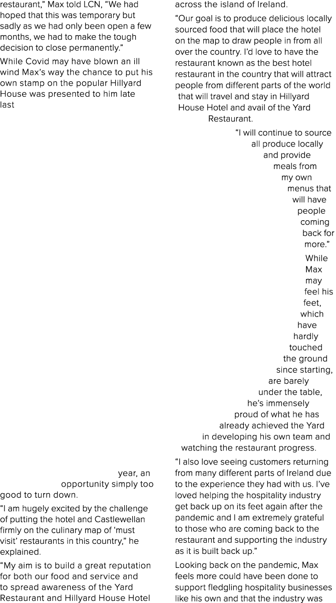 restaurant,  Max told LCN,  We had hoped that this was temporary but sadly as we had only been open a few months, we    