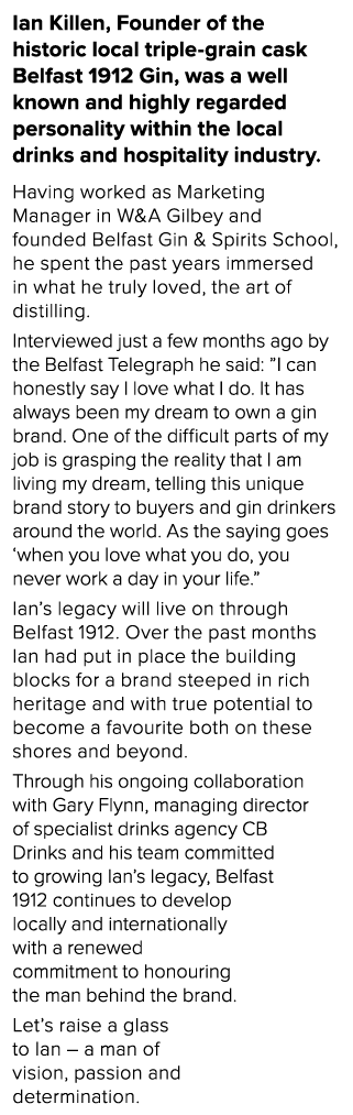 Ian Killen, Founder of the historic local triple-grain cask Belfast 1912 Gin, was a well known and highly regarded pe   