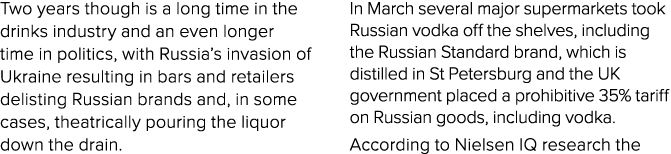 Two years though is a long time in the drinks industry and an even longer time in politics, with Russia s invasion of   