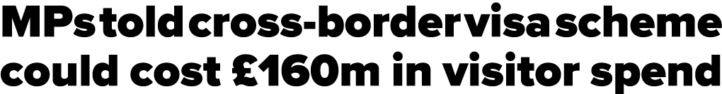 MPs told cross-border visa scheme could cost  160m in visitor spend