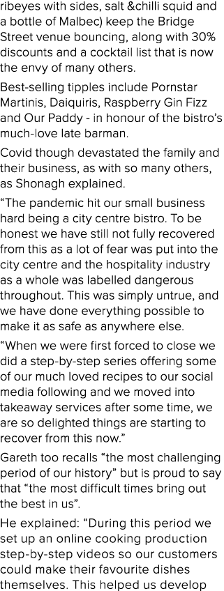ribeyes with sides, salt &chilli squid and a bottle of Malbec) keep the Bridge Street venue bouncing, along with 30%    