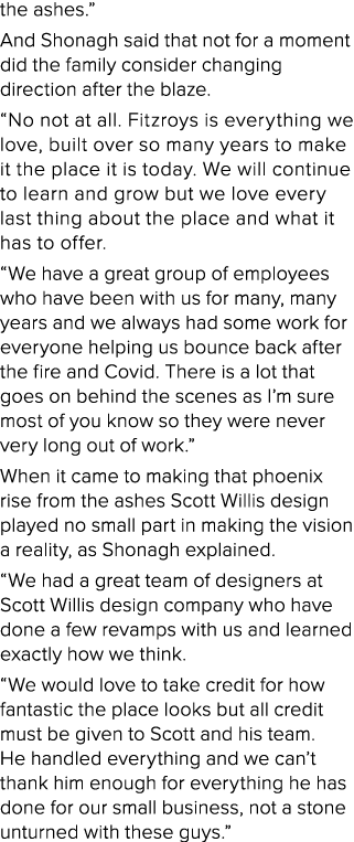 the ashes   And Shonagh said that not for a moment did the family consider changing direction after the blaze   No no   