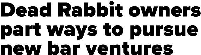 Dead Rabbit owners part ways to pursue new bar ventures