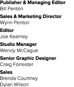 Publisher & Managing Editor Bill Penton Sales & Marketing Director Wynn Penton Editor Joe Kearney Studio Manager Wend   