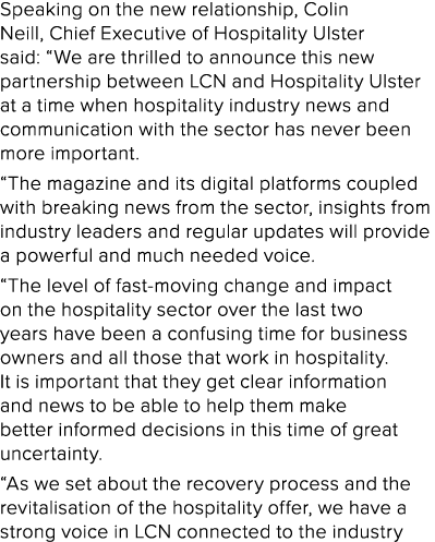 Speaking on the new relationship, Colin Neill, Chief Executive of Hospitality Ulster said:  We are thrilled to announ   