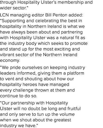 through Hospitality Ulster s membership and wider sector   LCN managing editor Bill Penton added:  Supporting and cel   