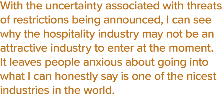 With the uncertainty associated with threats of restrictions being announced, I can see why the hospitality industry    