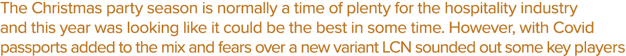 The Christmas party season is normally a time of plenty for the hospitality industry and this year was looking like i   