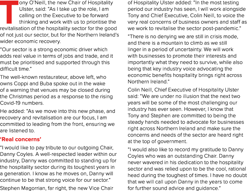 Tony O Neill, the new Chair of Hospitality Ulster, said:  As I take up the role, I am calling on the Executive to be    