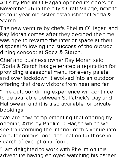 Artis by Phelim O Hagan opened its doors on November 26 in the city s Craft Village, next to its four-year-old sister   