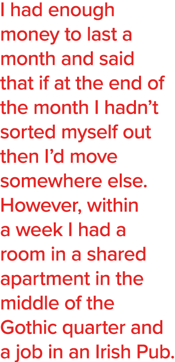 I had enough money to last a month and said that if at the end of the month I hadn t sorted myself out then I d move    