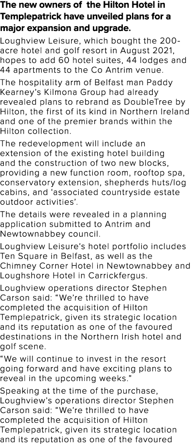 The new owners of the Hilton Hotel in Templepatrick have unveiled plans for a major expansion and upgrade  Loughview    