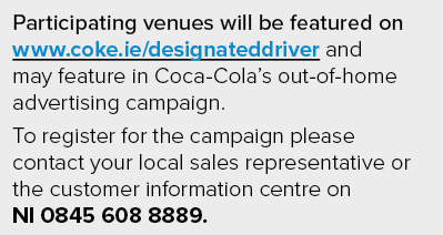 Participating venues will be featured on www coke ie designateddriver and may feature in Coca-Cola s out-of-home adve   