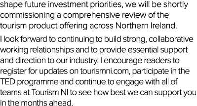 shape future investment priorities, we will be shortly commissioning a comprehensive review of the tourism product of   