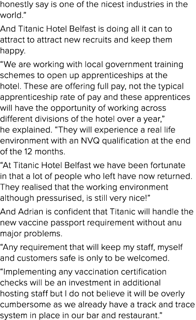 honestly say is one of the nicest industries in the world   And Titanic Hotel Belfast is doing all it can to attract    