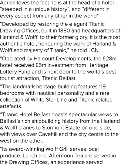 Adrian loves the fact he is at the head of a hotel  steeped in a unique history   and  different in every aspect from   