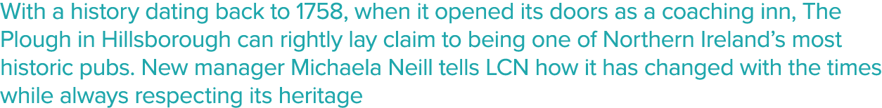 With a history dating back to 1758, when it opened its doors as a coaching inn, The Plough in Hillsborough can rightl   