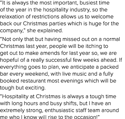  It is always the most important, busiest time of the year in the hospitality industry, so the relaxation of restrict   