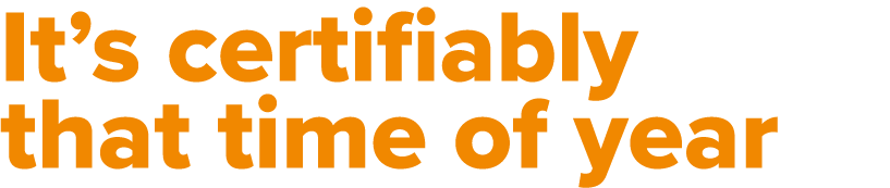 It s certifiably that time of year 