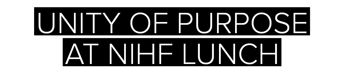 Unity of purpose aT NIHF lunch