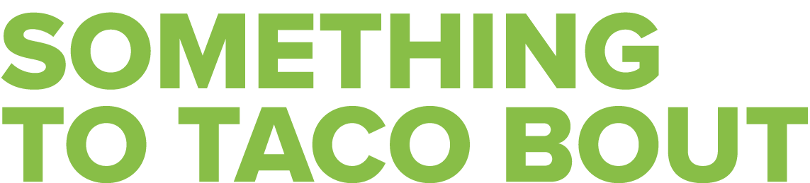 Something to taco bout