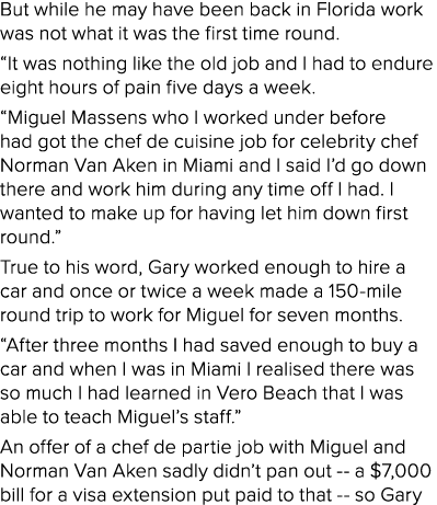But while he may have been back in Florida work was not what it was the first time round   It was nothing like the ol   