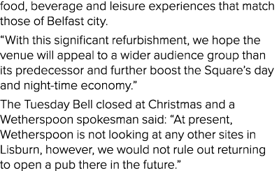 food, beverage and leisure experiences that match those of Belfast city   With this significant refurbishment, we hop   