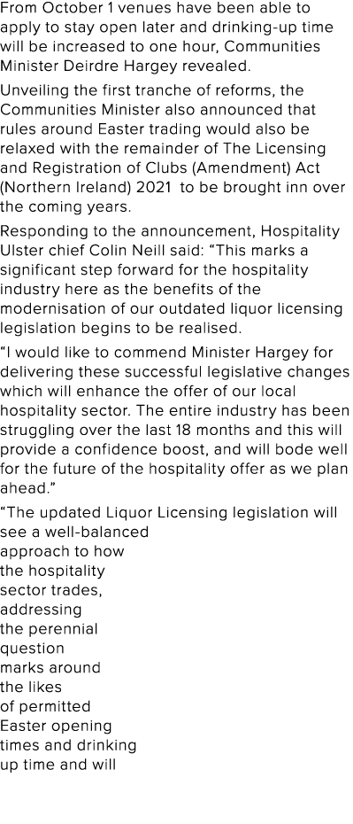 From October 1 venues have been able to apply to stay open later and drinking-up time will be increased to one hour,    