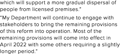 which will support a more gradual dispersal of people from licensed premises    My Department will continue to engage   