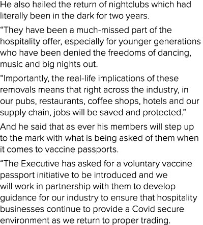 He also hailed the return of nightclubs which had literally been in the dark for two years   They have been a much-mi   
