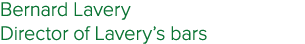 Bernard Lavery Director of Lavery s bars