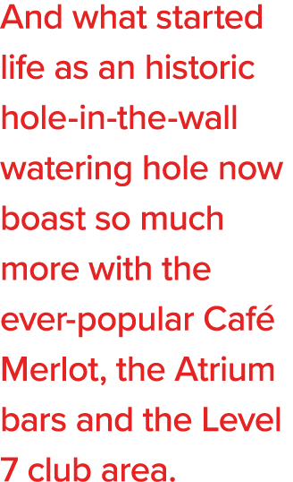 And what started life as an historic hole-in-the-wall watering hole now boast so much more with the ever-popular Café   